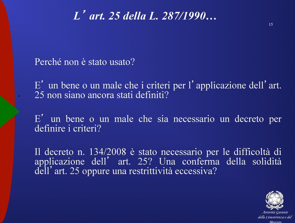 E un bene o un male che sia necessario un decreto per definire i criteri? Il decreto n.