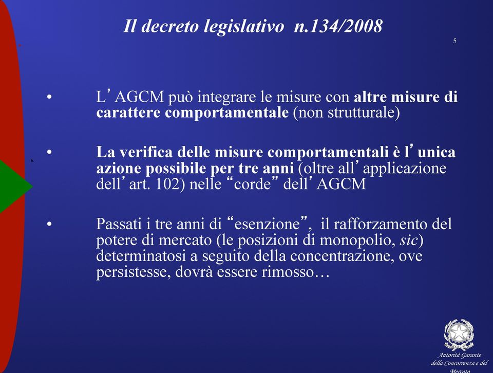 verifica delle misure comportamentali è l unica azione possibile per tre anni (oltre all applicazione dell art.