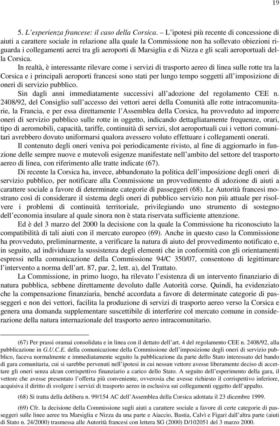 Nizza e gli scali aeroportuali della Corsica.