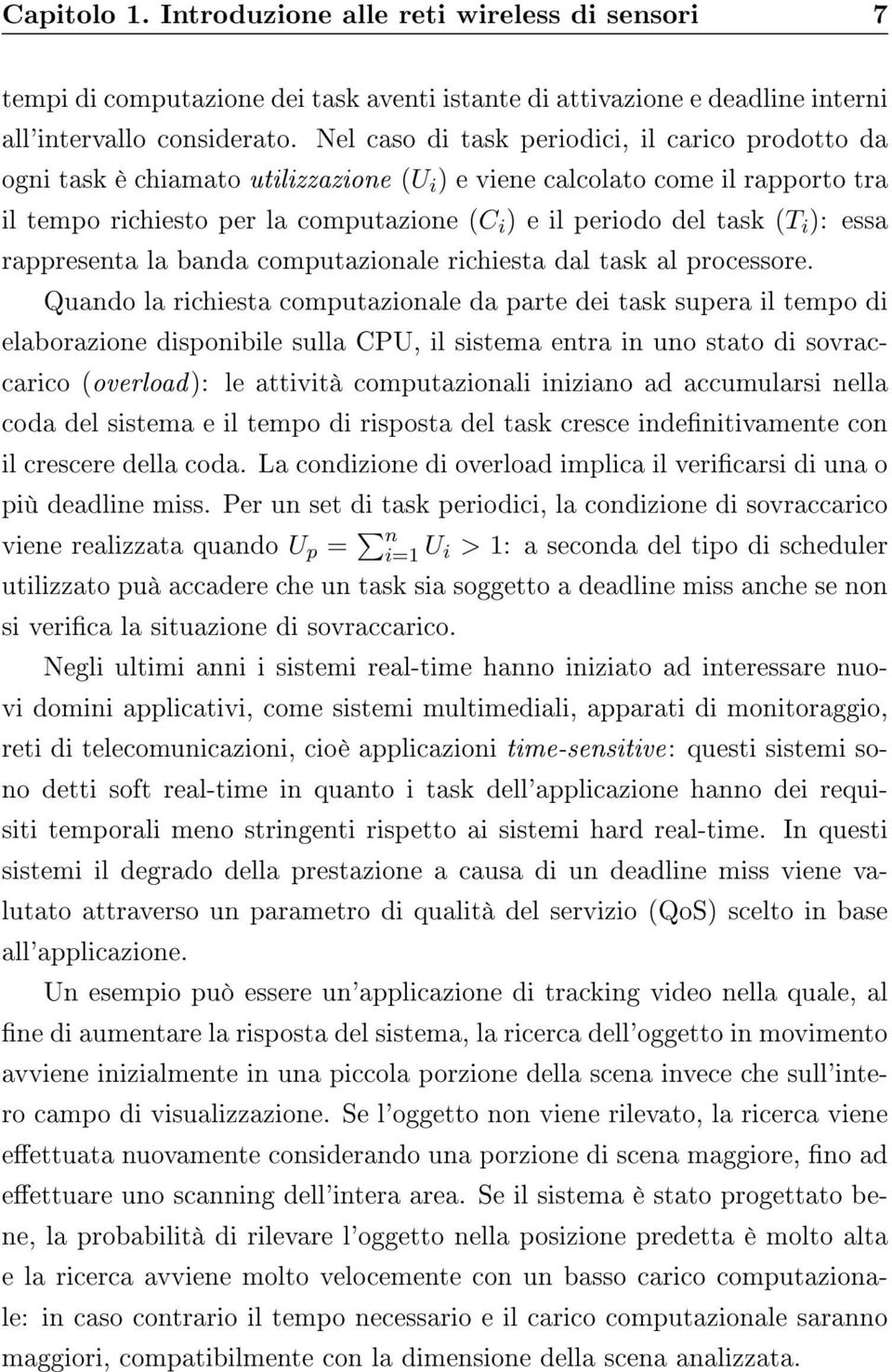 (T i ): essa rappresenta la banda computazionale richiesta dal task al processore.