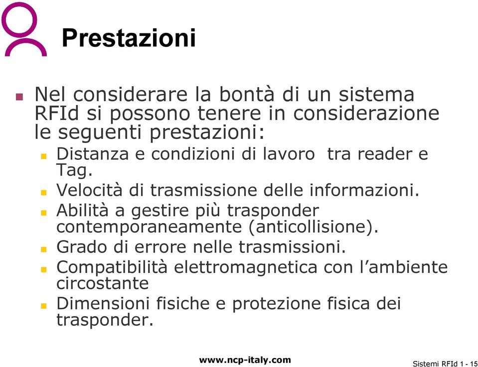 Abilità a gestire più trasponder contemporaneamente (anticollisione). Grado di errore nelle trasmissioni.