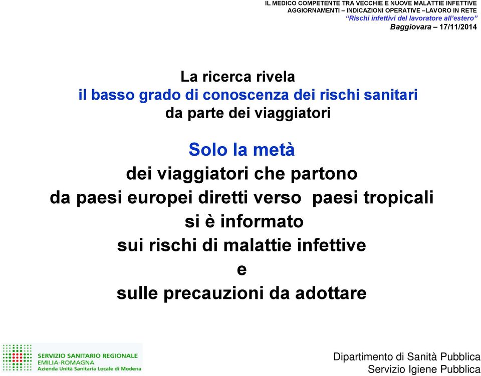 conoscenza dei rischi sanitari da parte dei viaggiatori Solo la metà dei viaggiatori che partono da paesi