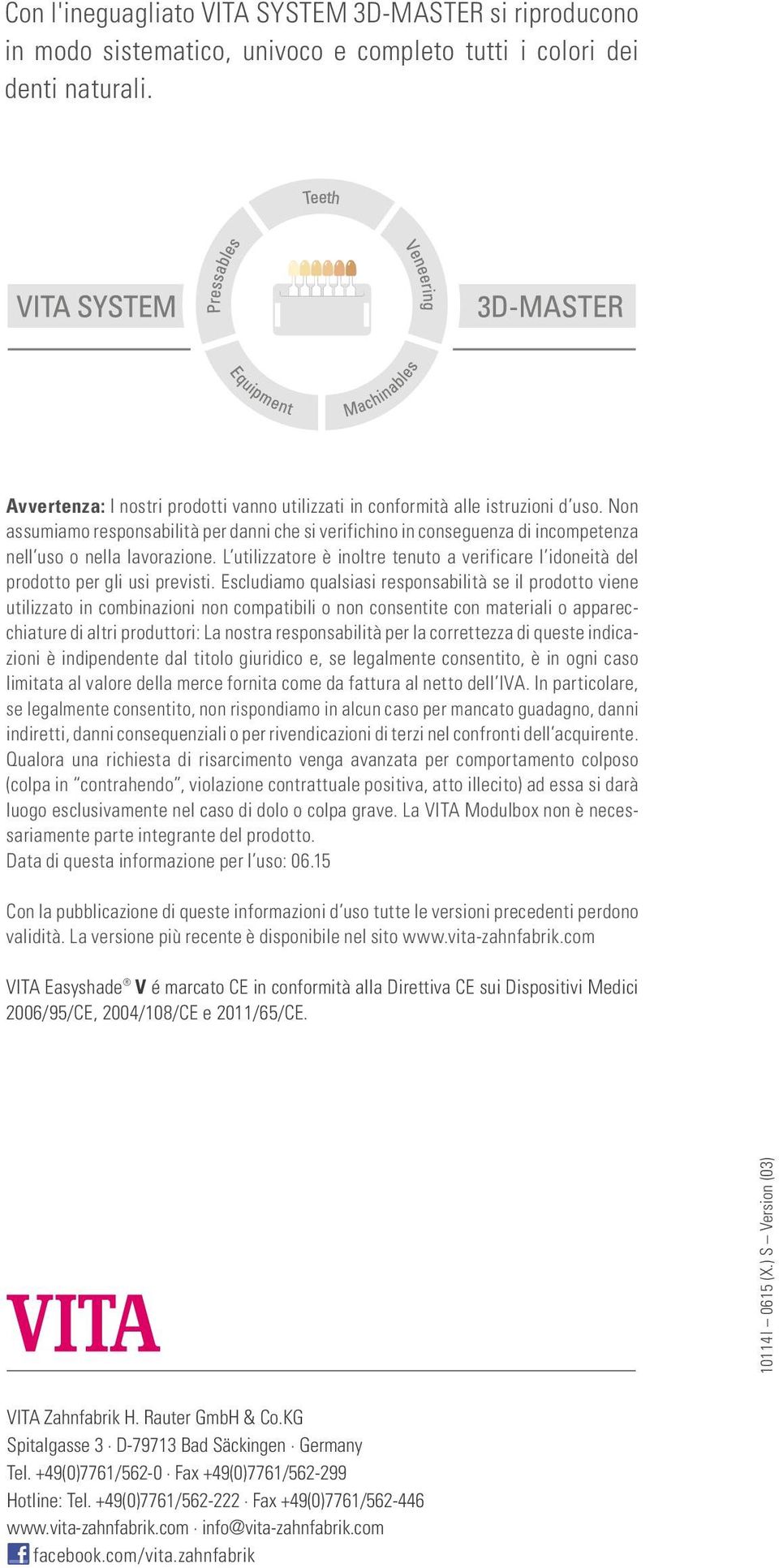 Non assumiamo responsabilità per danni che si verifichino in conseguenza di incompetenza nell uso o nella lavorazione.