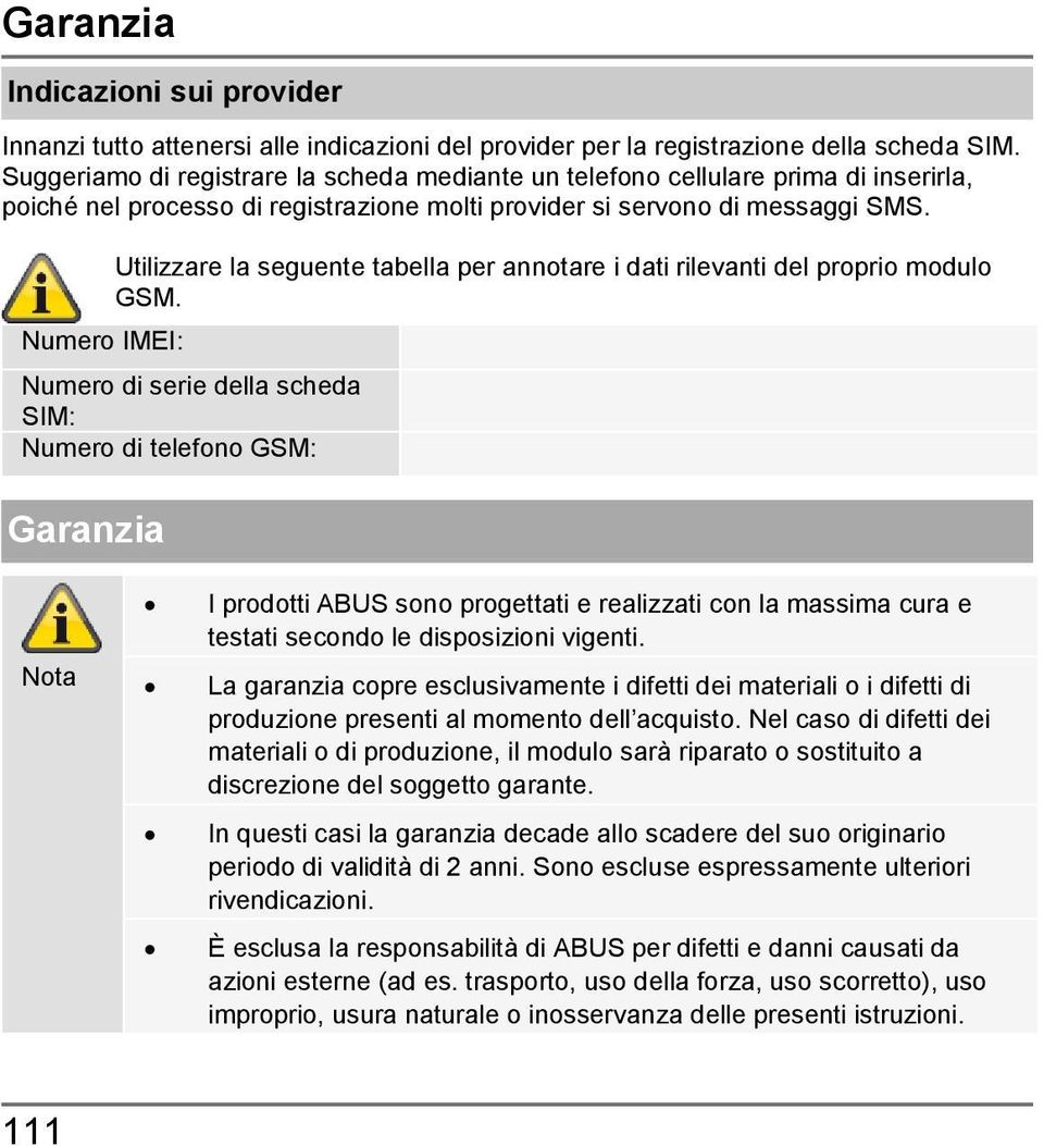 Numero IMEI: Utilizzare la seguente tabella per annotare i dati rilevanti del proprio modulo GSM.