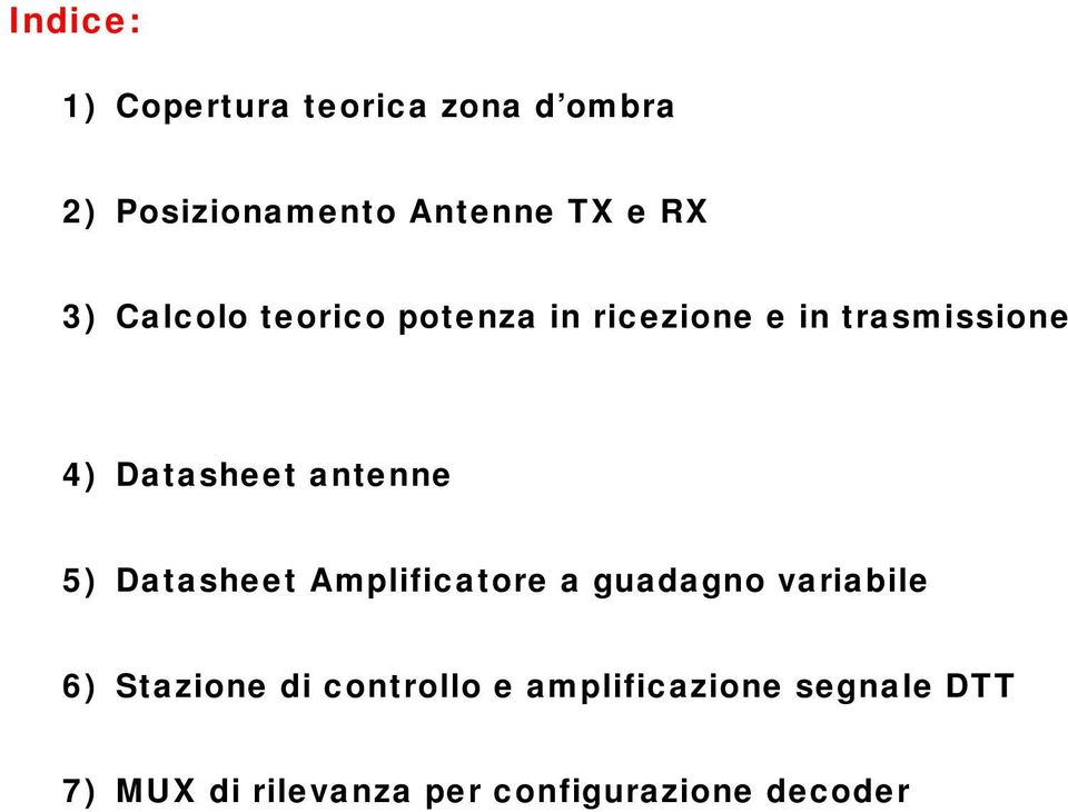 antenne 5) Datasheet Amplificatore a guadagno variabile 6) Stazione di