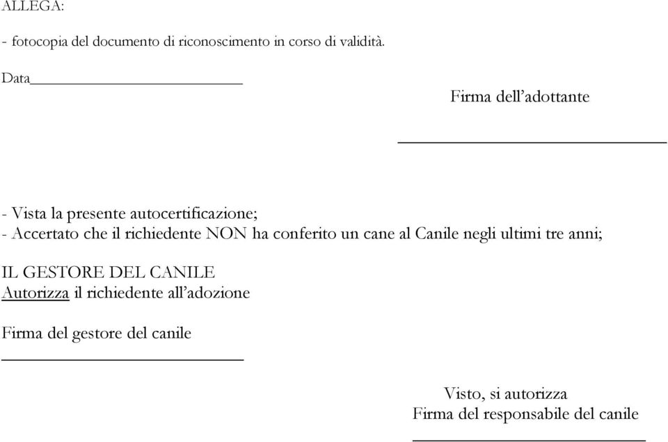 richiedente NON ha conferito un cane al Canile negli ultimi tre anni; IL GESTORE DEL CANILE