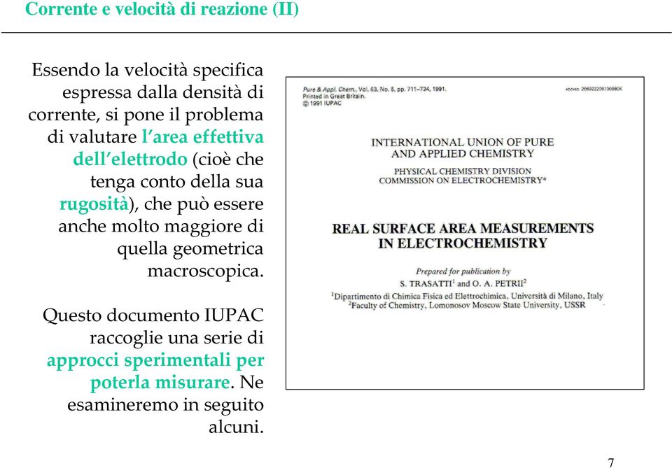 sua rugosità), che può essere anche molto maggiore di quella geometrica macroscopica.