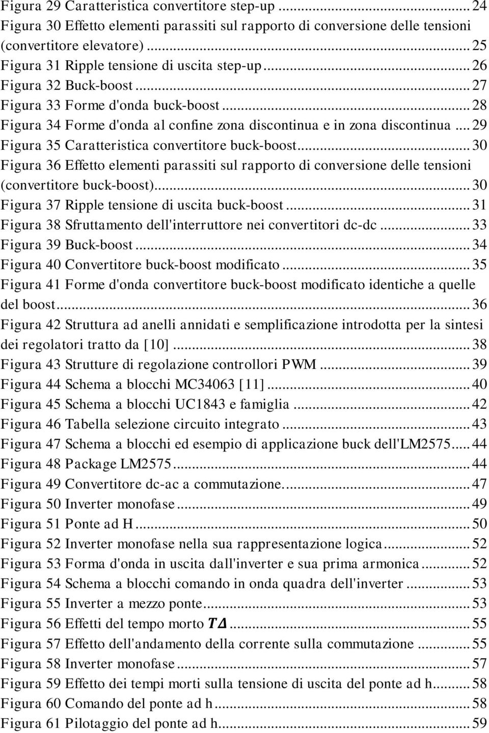.. 29 Figura 35 Caratteristica convertitore buck-boost... 30 Figura 36 Effetto elementi parassiti sul rapporto di conversione delle tensioni (convertitore buck-boost).