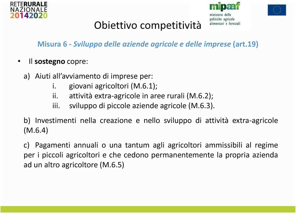 attività extra-agricle in aree rurali (M.6.2); iii. svilupp di piccle aziende agricle (M.6.3).