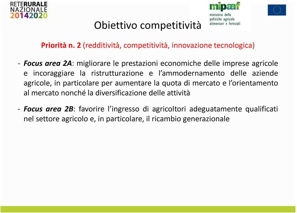 agricle e incraggiare la ristrutturazine e l ammdernament delle aziende agricle, in particlare per aumentare la quta