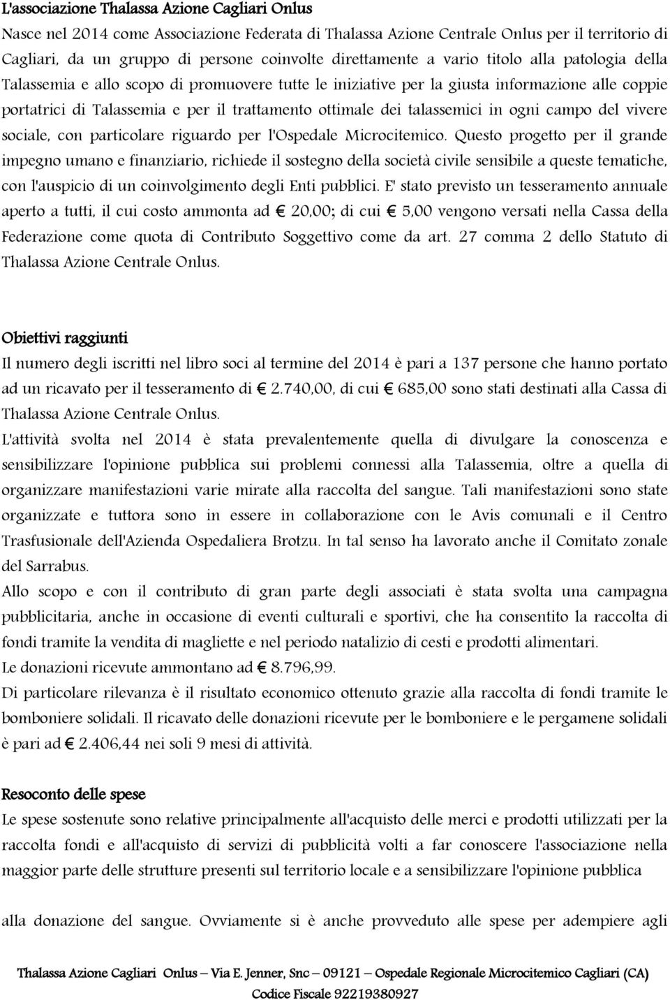 talassemici in ogni campo del vivere sociale, con particolare riguardo per l'ospedale Microcitemico.