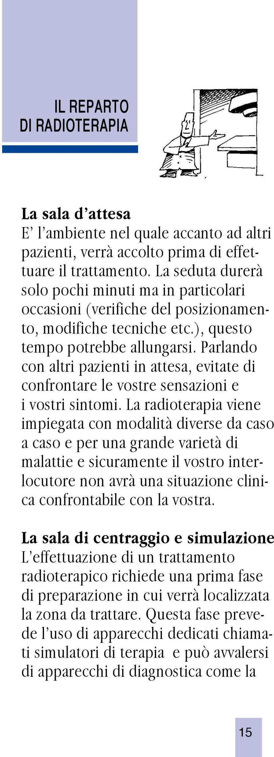 Parlando con altri pazienti in attesa, evitate di confrontare le vostre sensazioni e i vostri sintomi.