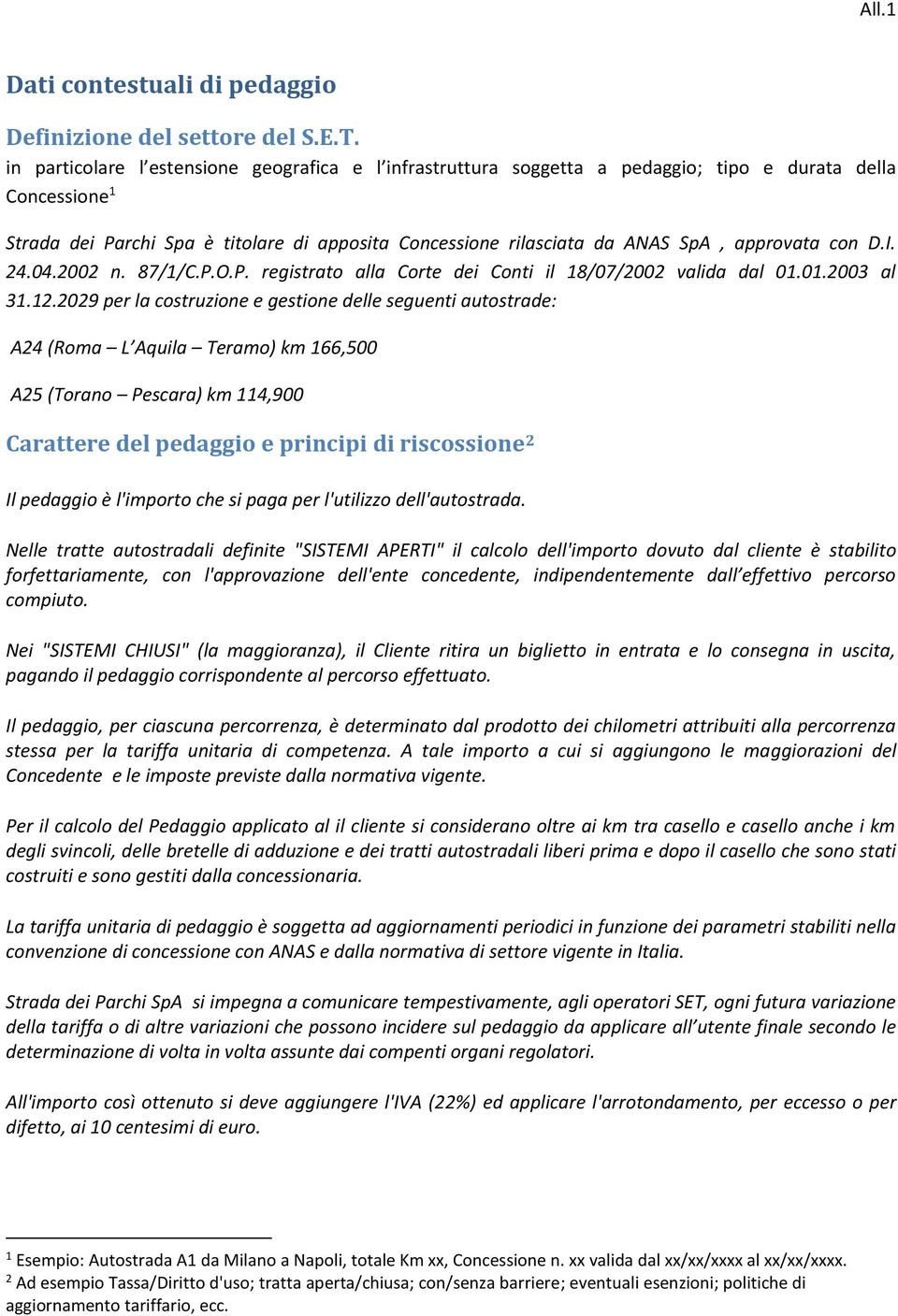 approvata con D.I. 24.04.2002 n. 87/1/C.P.O.P. registrato alla Corte dei Conti il 18/07/2002 valida dal 01.01.2003 al 31.12.