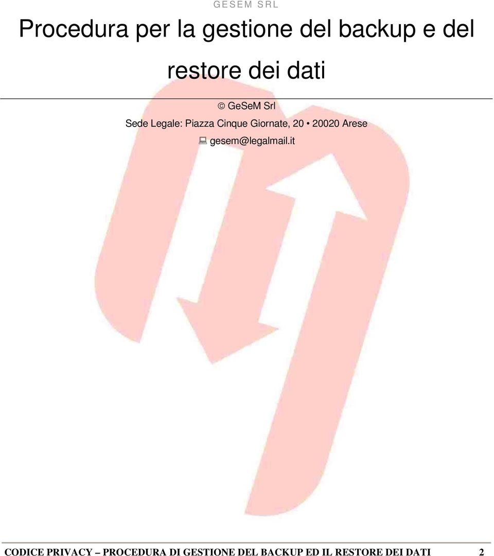 gestione del backup e del restore dei dati GeSeM Srl Sede Legale: Piazza Cinque Giornate, 20