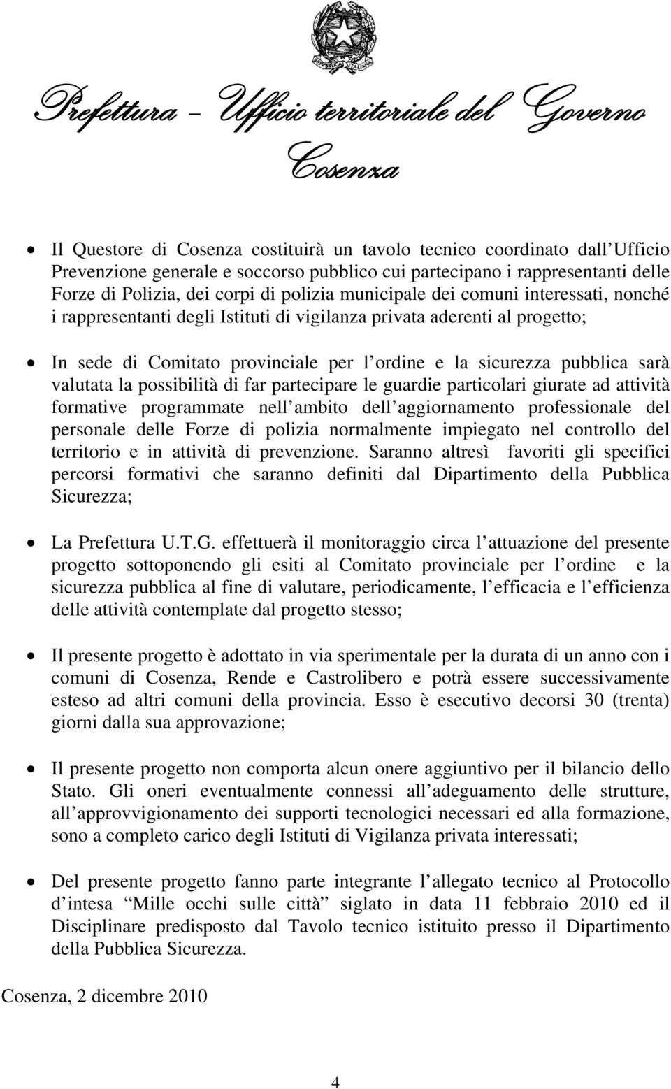 possibilità di far partecipare le guardie particolari giurate ad attività formative programmate nell ambito dell aggiornamento professionale del personale delle Forze di polizia normalmente impiegato