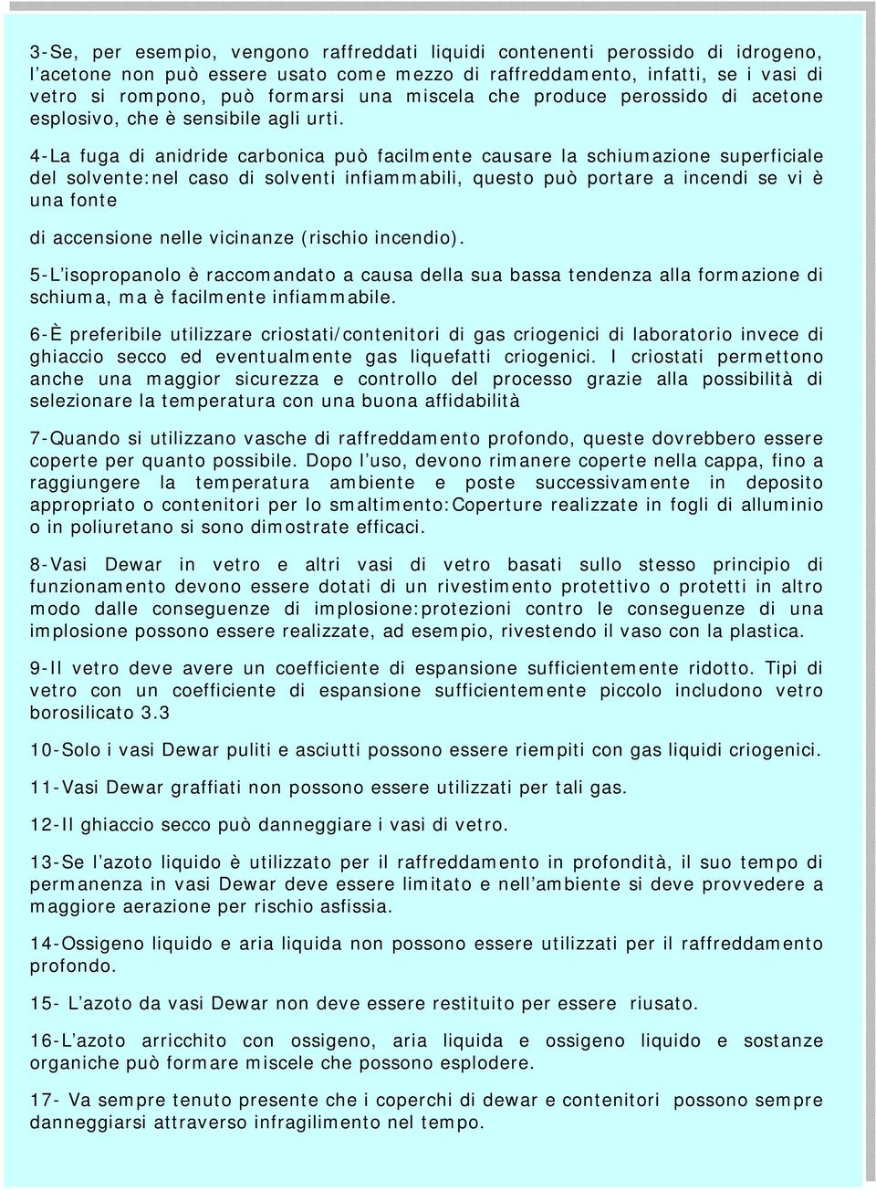 4-La fuga di anidride carbonica può facilmente causare la schiumazione superficiale del solvente:nel caso di solventi infiammabili, questo può portare a incendi se vi è una fonte di accensione nelle