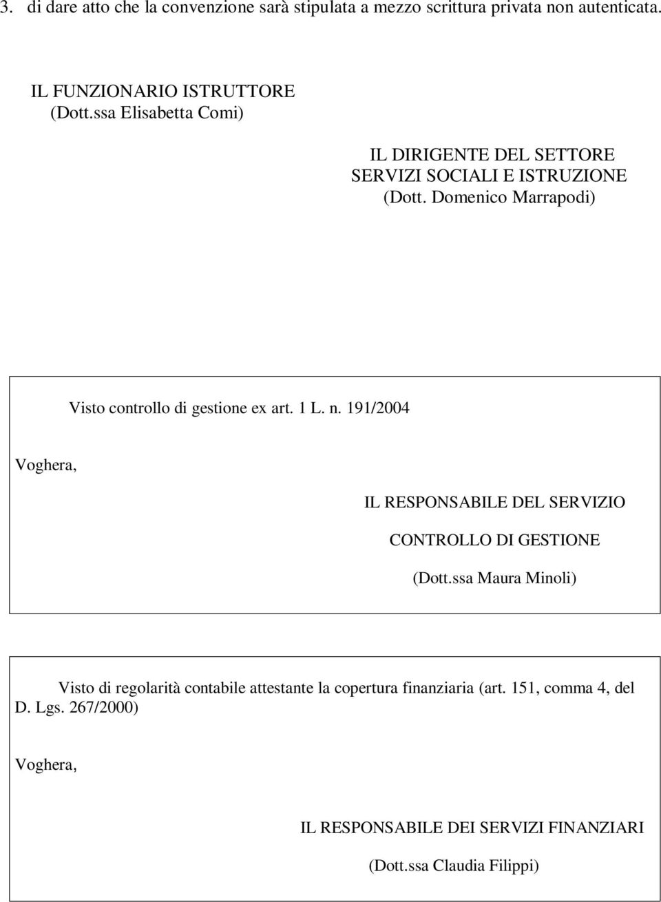 1 L. n. 191/2004 Voghera, IL RESPONSABILE DEL SERVIZIO CONTROLLO DI GESTIONE (Dott.