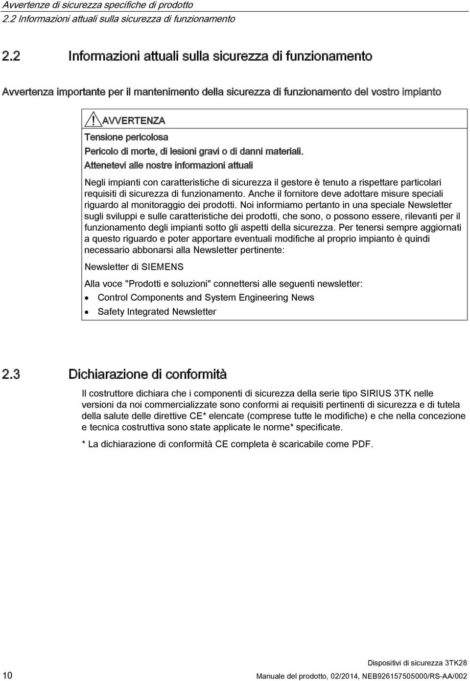 morte, di lesioni gravi o di danni materiali.