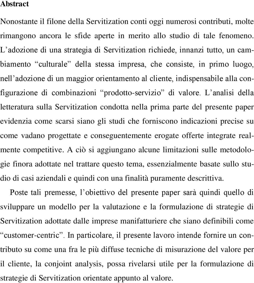 indispensabile alla configurazione di combinazioni prodotto-servizio di valore.