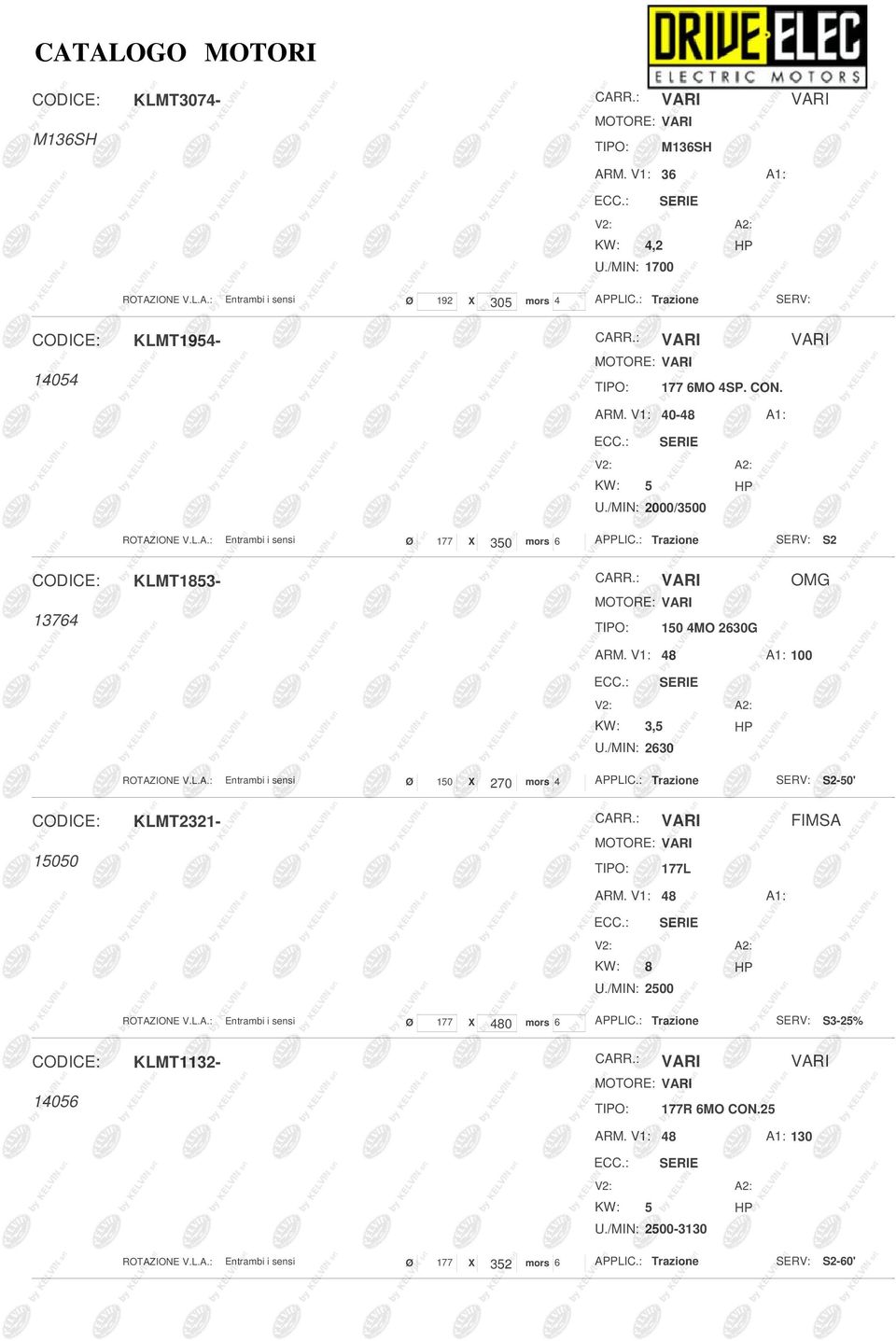 /MIN: 2630 Ø 150 X 270 mors 4 S2-50' 15050 CARR.: VARI FIMSA TIPO: 177L ARM. V1: 48 A1: KW: 8 U.