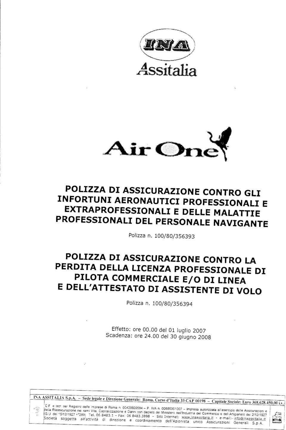 100/80/356393 POLTZZA DI ASSICURAZIONE CONTRO LA PERDITA DELLA LICENZA PROFESSIONALE DI PILOTA COMMERCIALElO