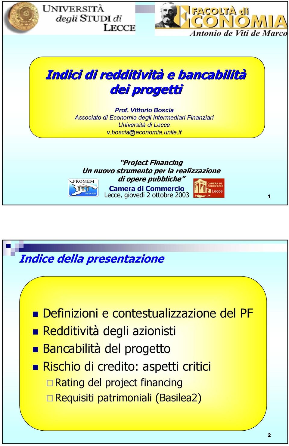 it Project Financing Un nuovo strumento per la realizzazione di opere pubbliche Camera di Commercio Lecce, giovedì 2 ottobre 2003