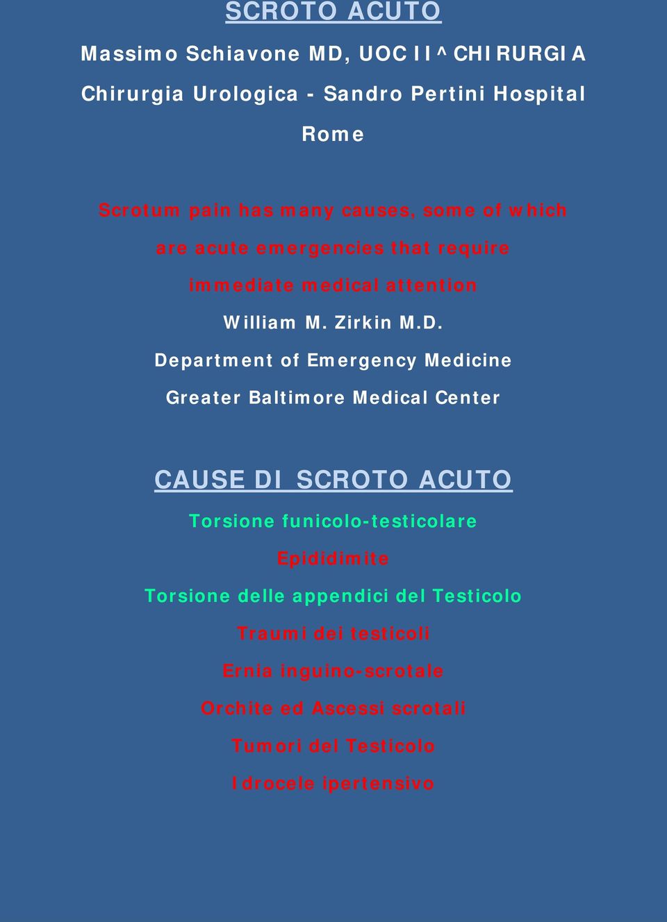 Department of Emergency Medicine Greater Baltimore Medical Center CAUSE DI SCROTO ACUTO Torsione funicolo-testicolare