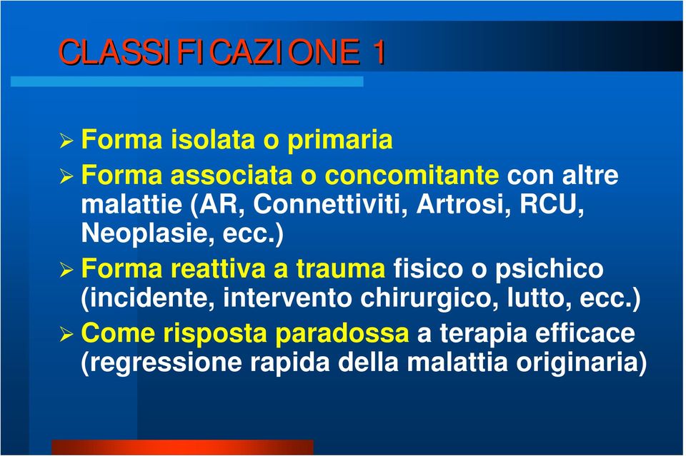 ) Forma reattiva a trauma fisico o psichico (incidente, intervento chirurgico,