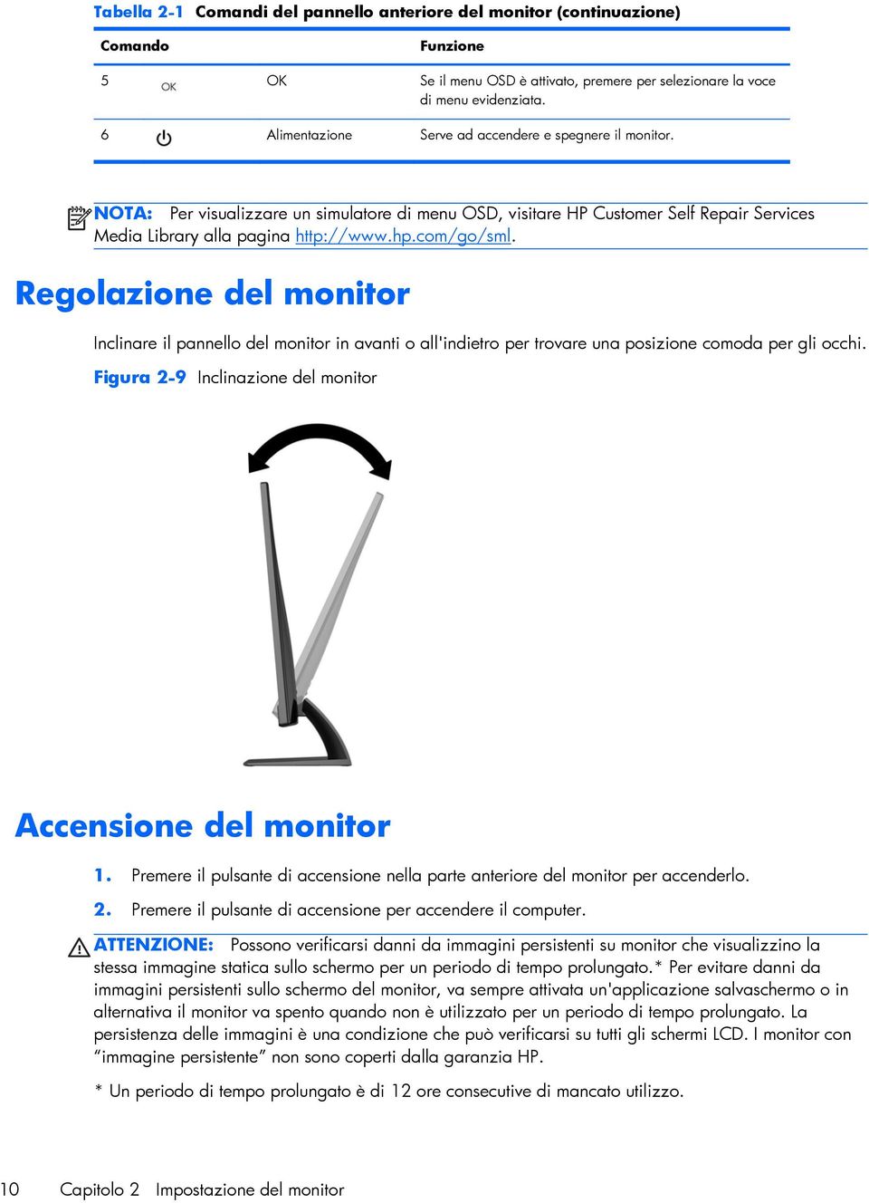 com/go/sml. Regolazione del monitor Inclinare il pannello del monitor in avanti o all'indietro per trovare una posizione comoda per gli occhi.