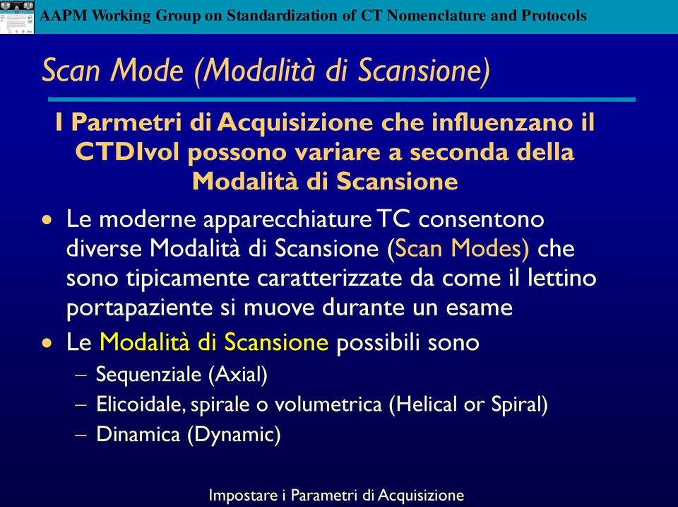 tipicamente caratterizzate da come il lettino portapaziente si muove durante un esame Le Modalità di Scansione possibili