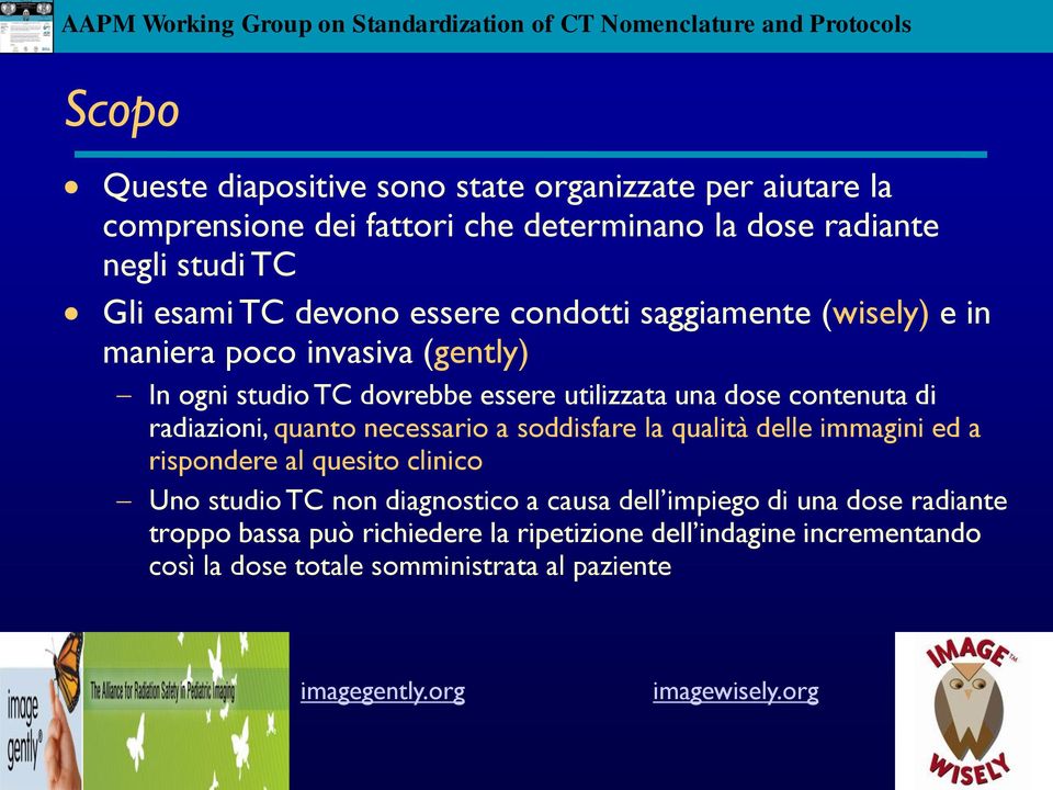 radiazioni, quanto necessario a soddisfare la qualità delle immagini ed a rispondere al quesito clinico Uno studio TC non diagnostico a causa dell impiego