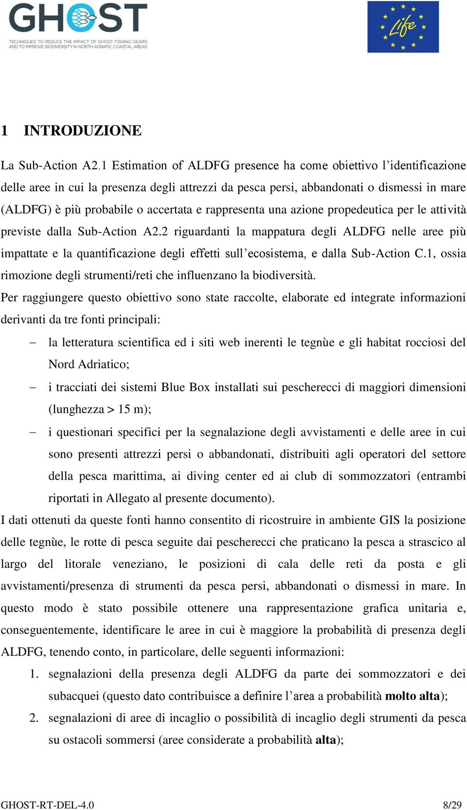 rappresenta una azione propedeutica per le attività previste dalla Sub-Action A2.