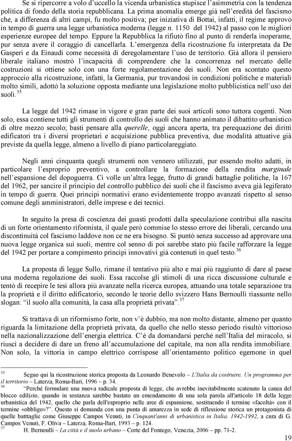 urbanistica moderna (legge n. 1150 del 1942) al passo con le migliori esperienze europee del tempo.