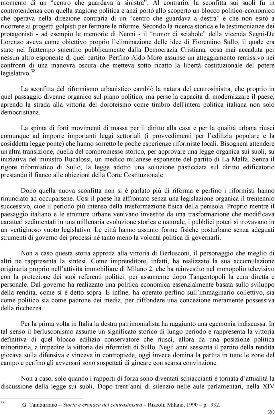 guardava a destra e che non esitò a ricorrere ai progetti golpisti per fermare le riforme.