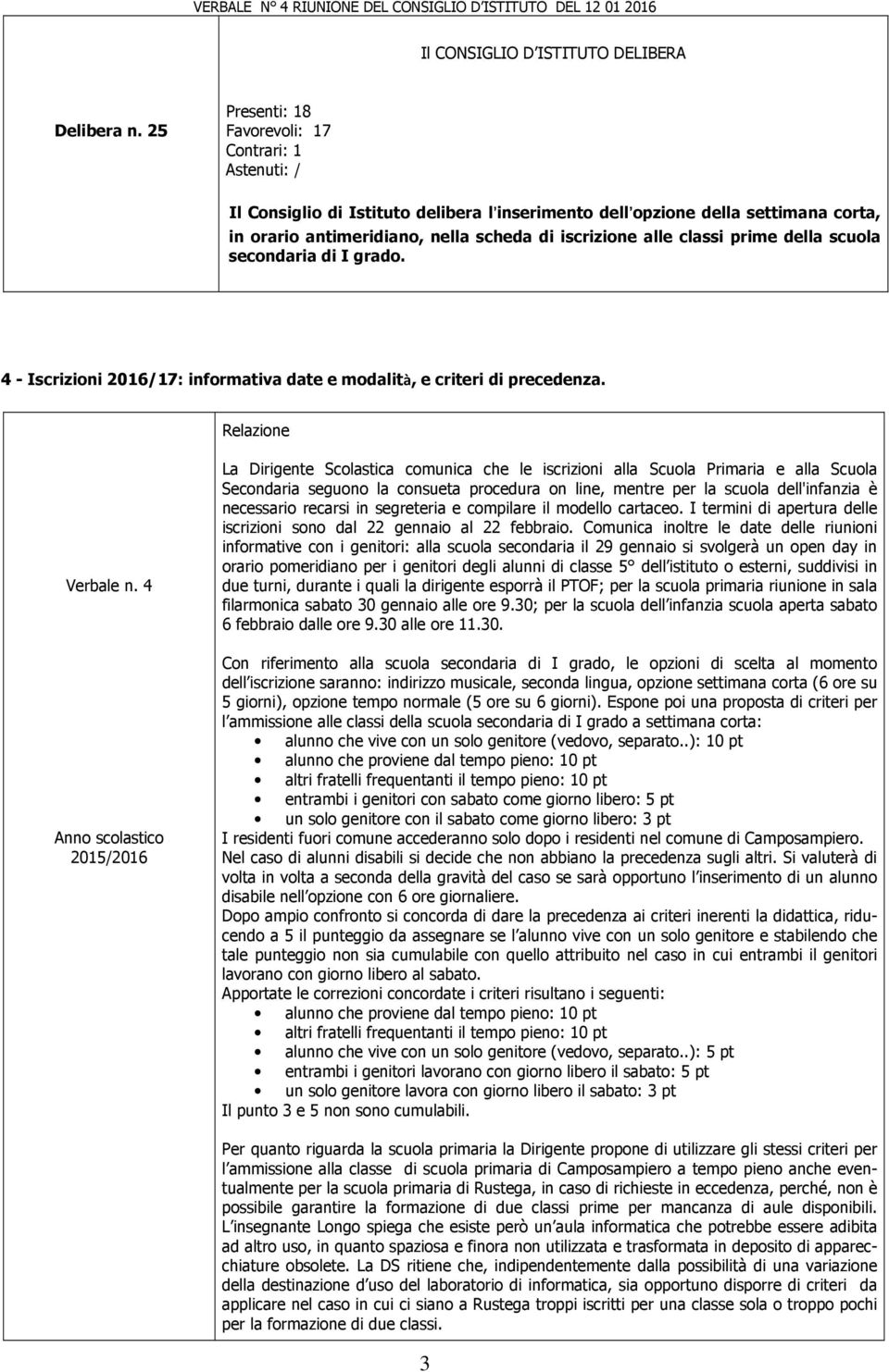 secondaria di I grado. 4 - Iscrizioni 2016/17: informativa date e modalità, e criteri di precedenza.