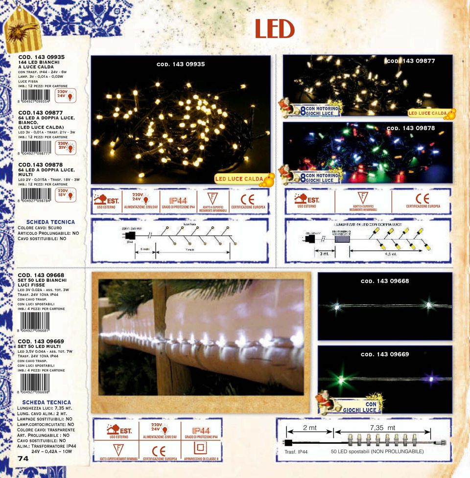 143 09878 64 LED A DOPPIA LUCE, MULTI Led 2V - 0,015A - Trasf.