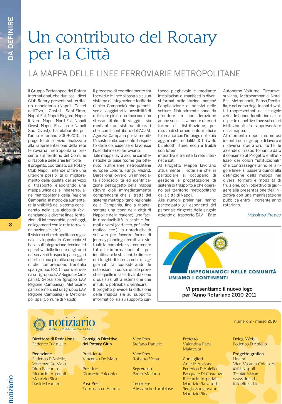 rotariano 2009-2010 un progetto di servizio finalizzato alla rappresentazione della rete ferroviaria metropolitana presente sul territorio del Comune di Napoli e delle aree limitrofe.