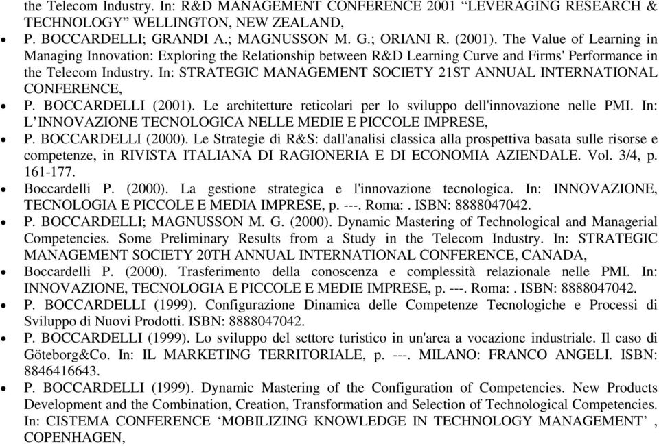 In: STRATEGIC MANAGEMENT SOCIETY 21ST ANNUAL INTERNATIONAL CONFERENCE, P. BOCCARDELLI (2001). Le architetture reticolari per lo sviluppo dell'innovazione nelle PMI.