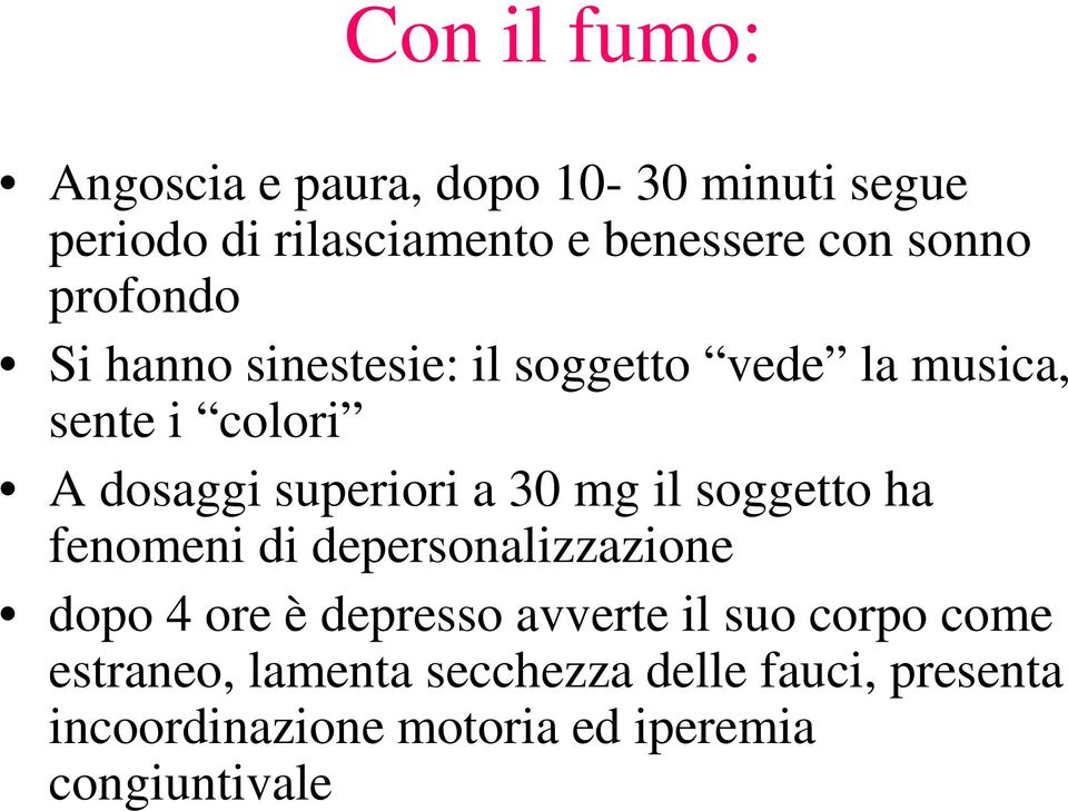 a 30 mg il soggetto ha fenomeni di depersonalizzazione dopo 4 ore è depresso avverte il suo corpo