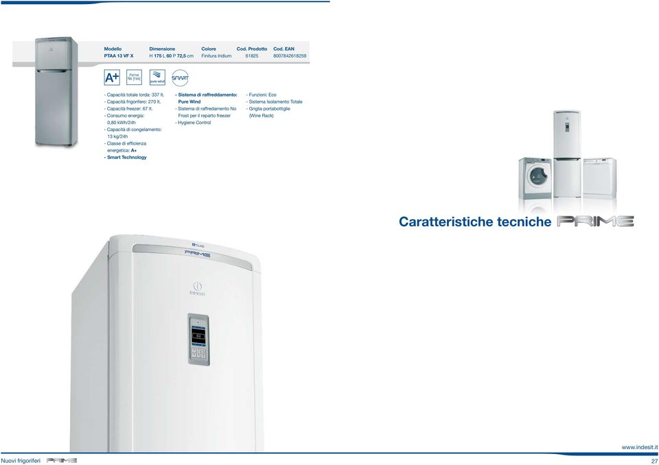 - Consumo energia: 0,80 kwh/24h - Capacità di congelamento: 13 kg/24h - Classe di efficienza energetica: A+ - Sistema di