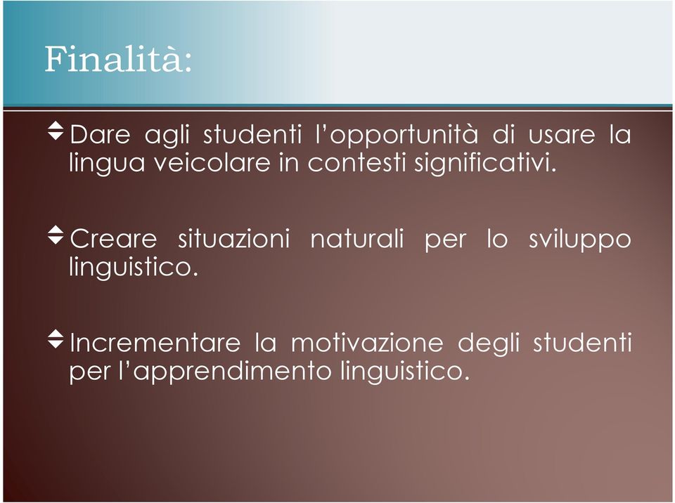 vcreare situazioni naturali per lo sviluppo linguistico.