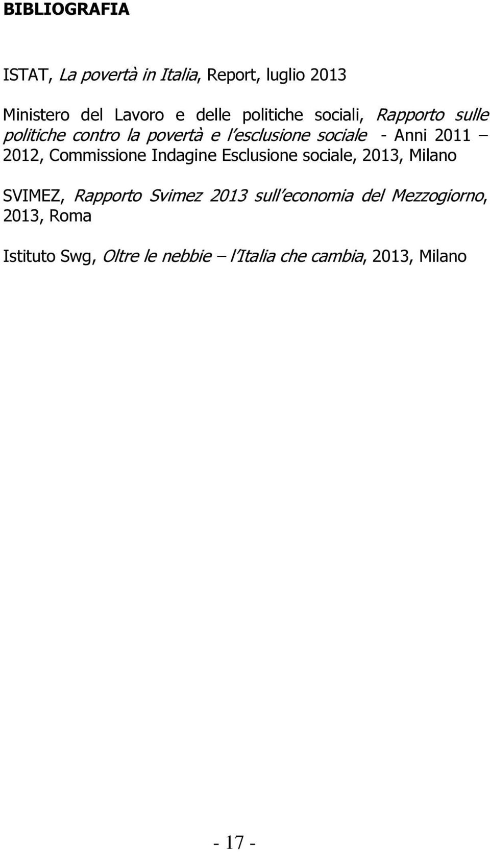 2012, Commissione Indagine Esclusione sociale, 2013, Milano SVIMEZ, Rapporto Svimez 2013 sull