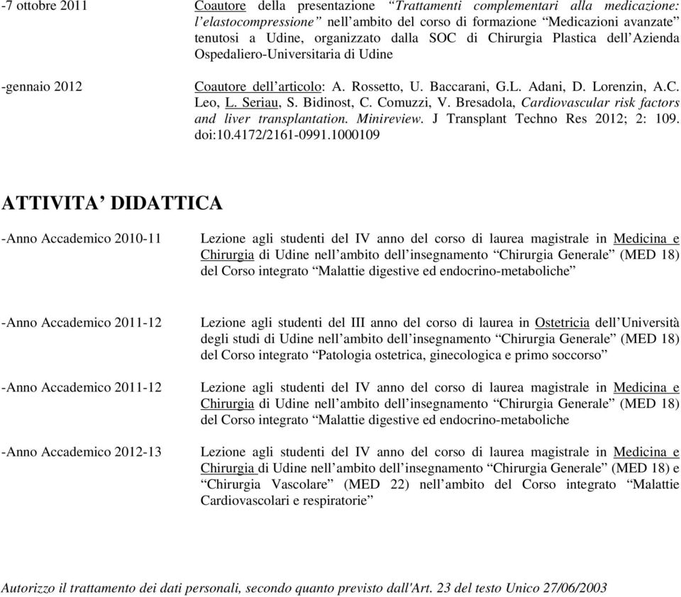 Comuzzi, V. Bresadola, Cardiovascular risk factors and liver transplantation. Minireview. J Transplant Techno Res 2012; 2: 109. doi:10.4172/2161-0991.