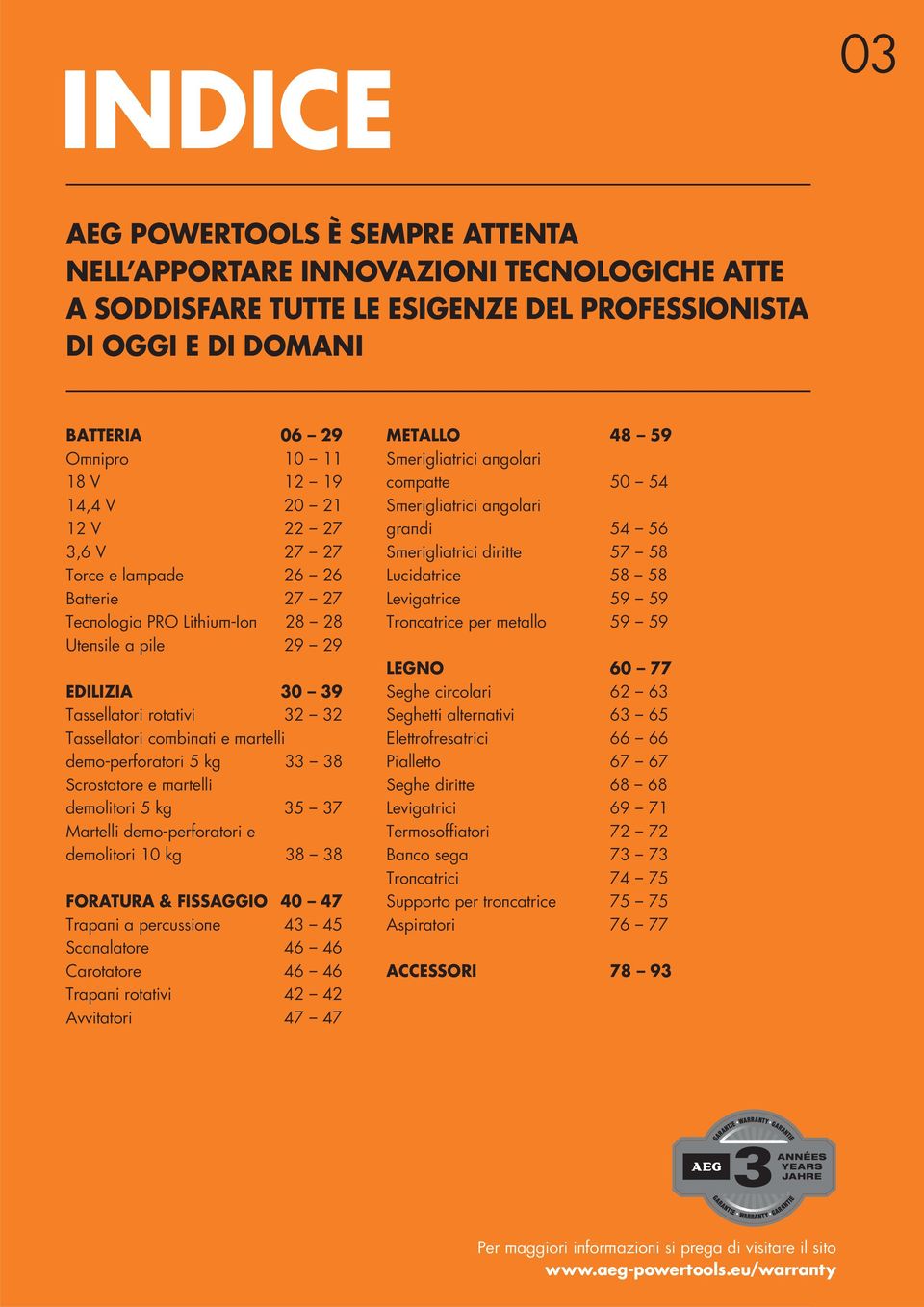 martelli demo-perforatori 5 kg 33 38 Scrostatore e martelli demolitori 5 kg 35 37 Martelli demo-perforatori e demolitori 10 kg 38 38 FORATURA & FISSAGGIO 40 47 Trapani a percussione 43 45 Scanalatore