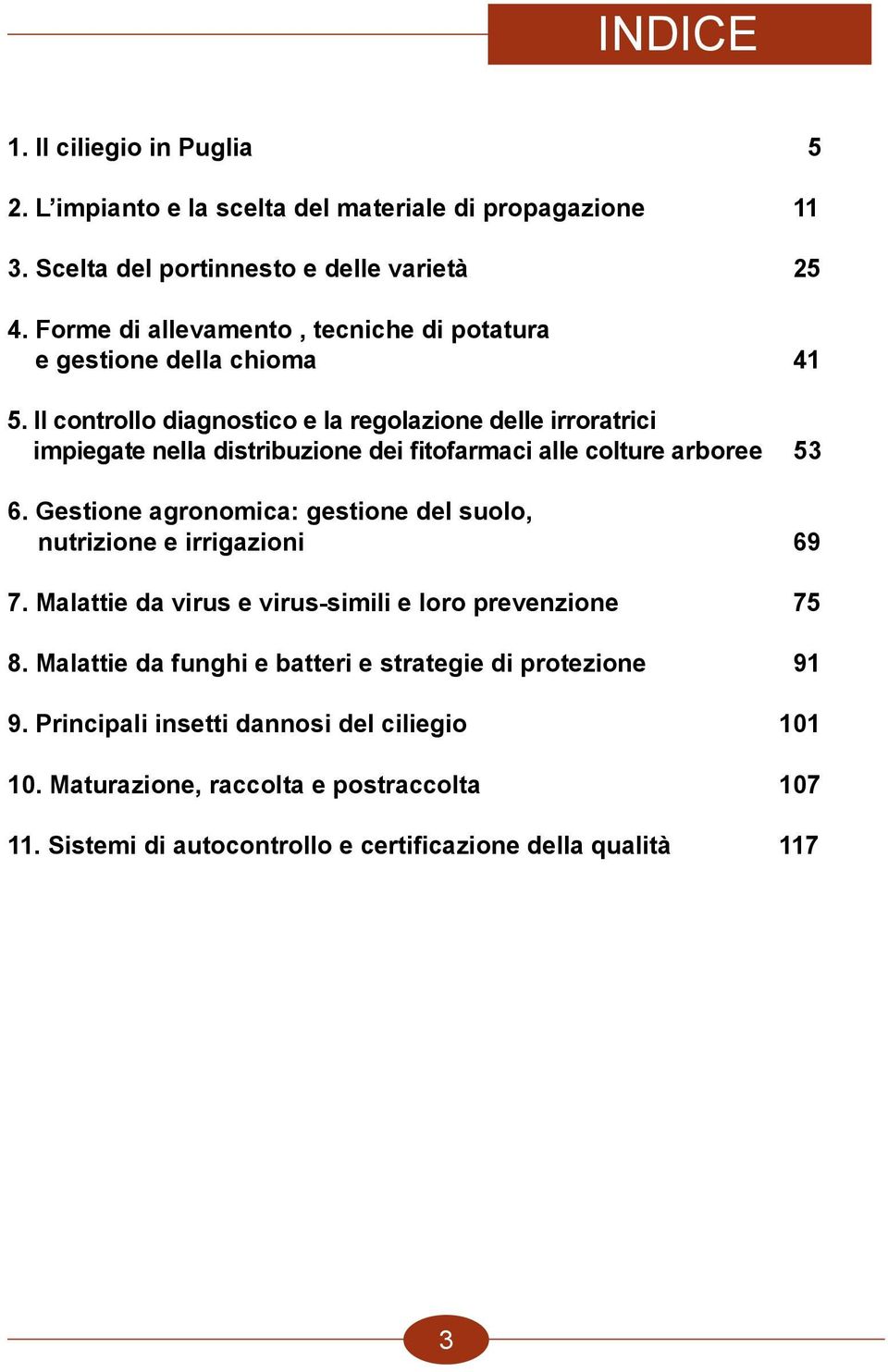 Il controllo diagnostico e la regolazione delle irroratrici impiegate nella distribuzione dei fitofarmaci alle colture arboree 53 6.