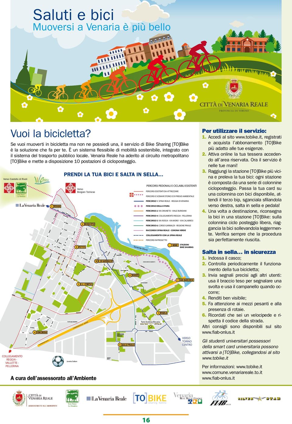 Venaria Reale ha aderito al circuito metropolitano [TO]Bike e mette a disposizione 10 postazioni di cicloposteggio.