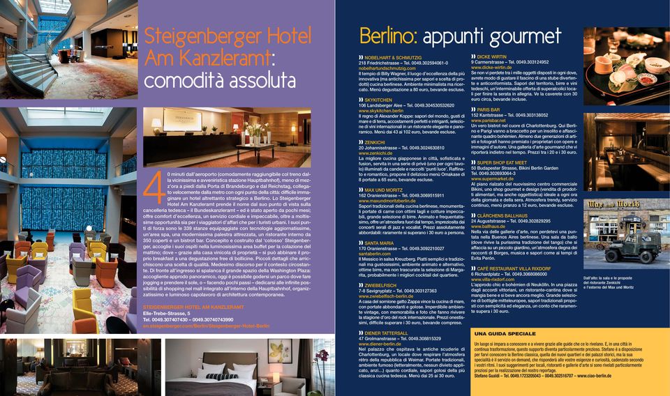 Lo Steigenberger Hotel Am Kanzleramt prende il nome dal suo punto di vista sulla cancelleria tedesca il Bundeskanzleramt ed è stato aperto da pochi mesi; offre comfort d eccellenza, un servizio