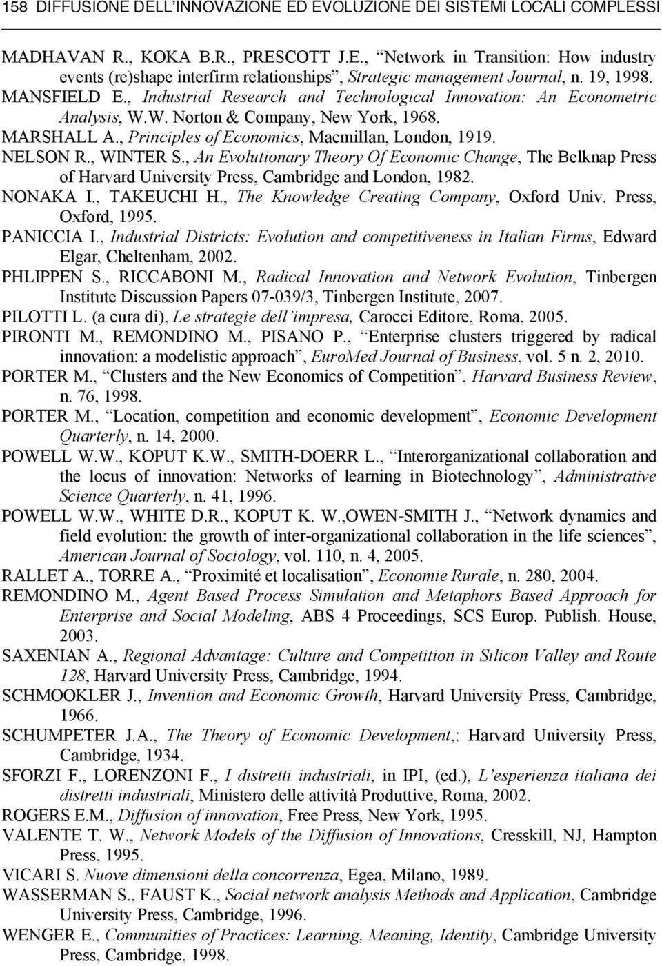 NELSON R., WINTER S., An Evolutionary Theory Of Economic Change, The Belknap Press of Harvard University Press, Cambridge and London, 1982. NONAKA I., TAKEUCHI H.