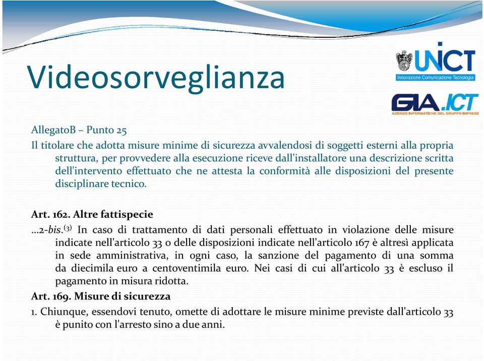 b (3) In caso di trattamento di dati personali effettuato in violazione dll delle misure indicate nell'articolo 33 o delle disposizioni indicate nell'articolo 167 è altresì applicata in sede