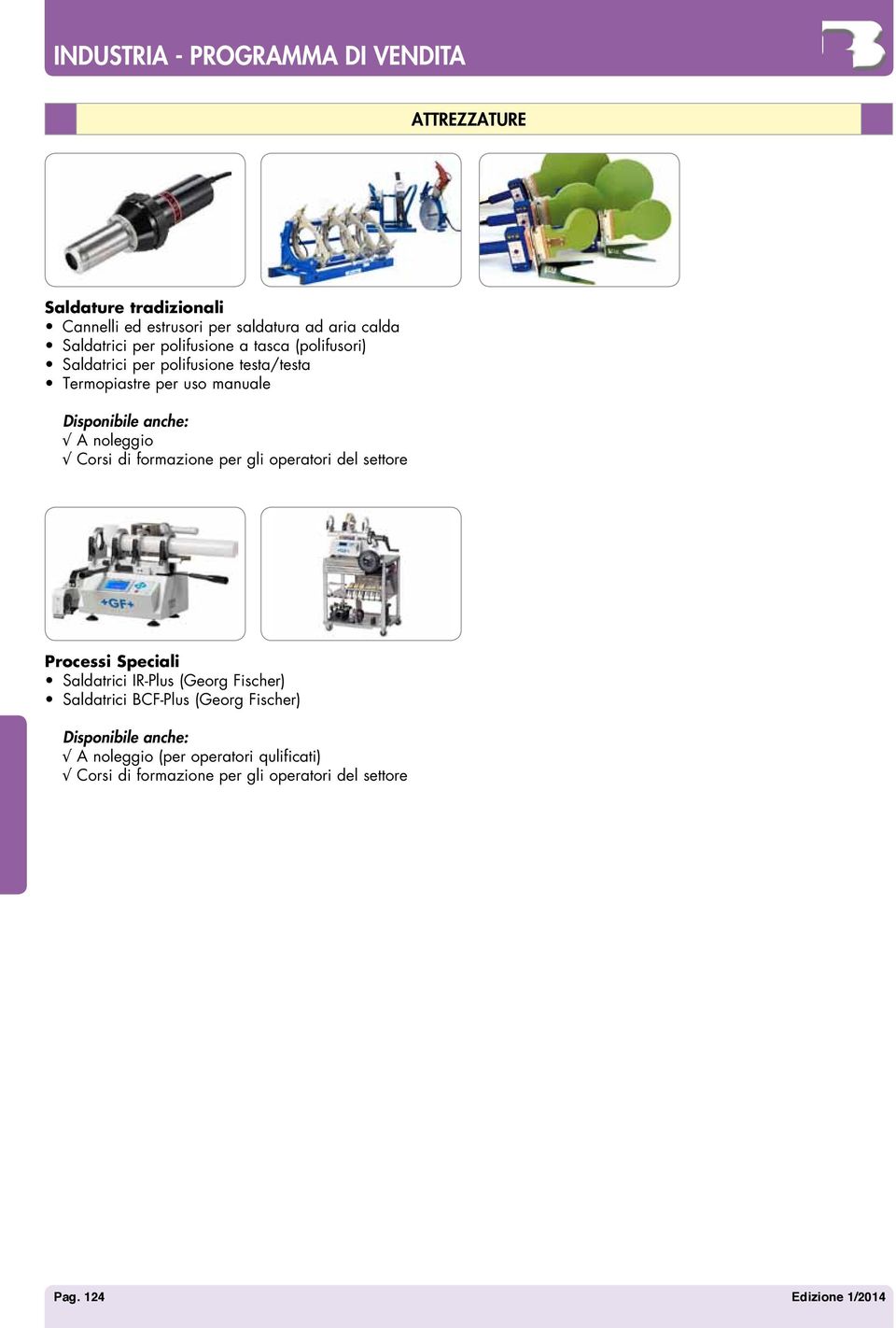 formazione per gli operatori del settore Processi Speciali Saldatrici IR-Plus (Georg Fischer) Saldatrici BCF-Plus